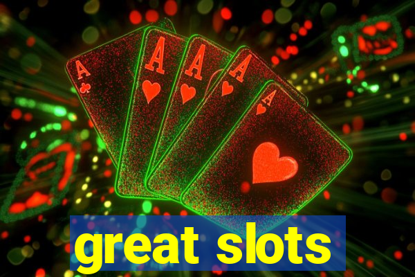 great slots